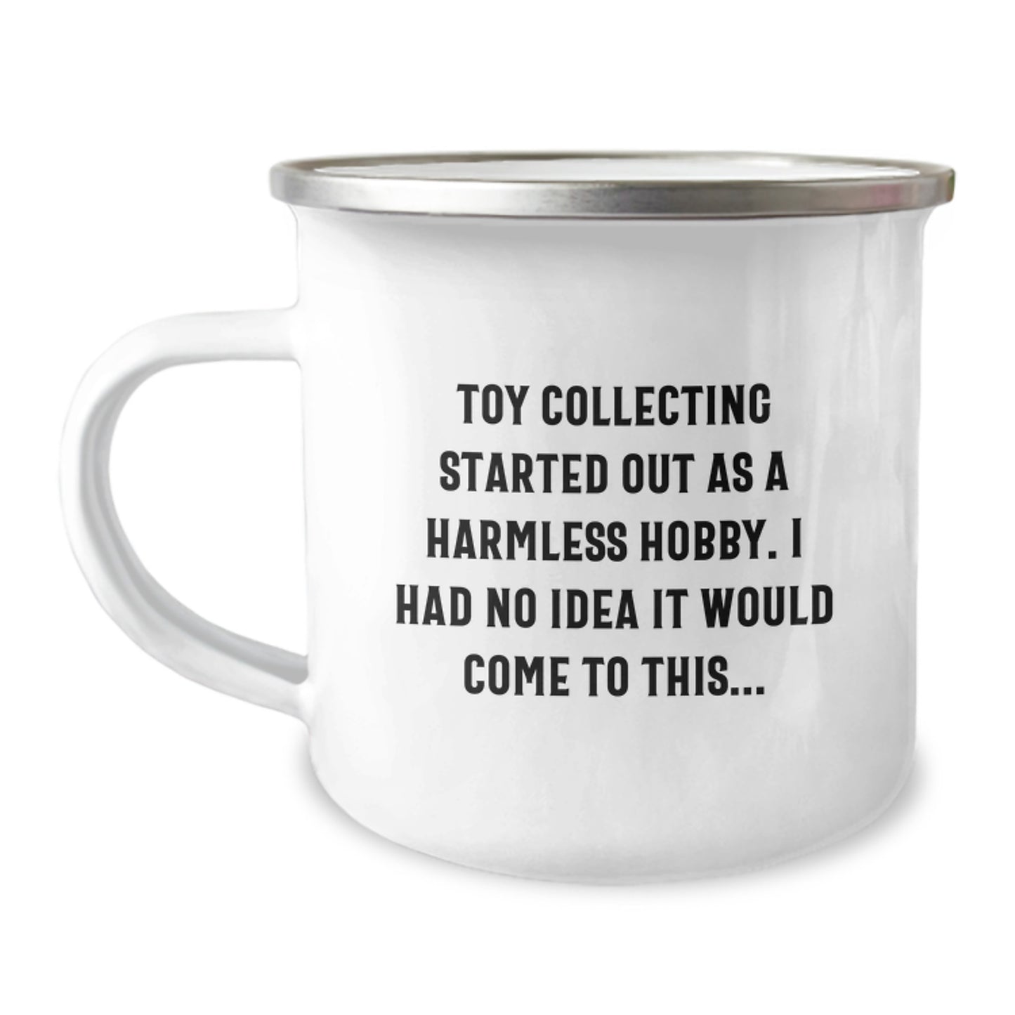 Funny Toy Collecting Camping Mug Gifts from Men to Friends for Christmas - 'I Had No Idea It Would Come To This...' - Image 1