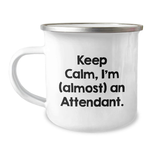 Funny Attendant Camping Mug Gifts from Friends, Keep Calm I'm (almost) An Attendant, Perfect for Attendants - Image 1