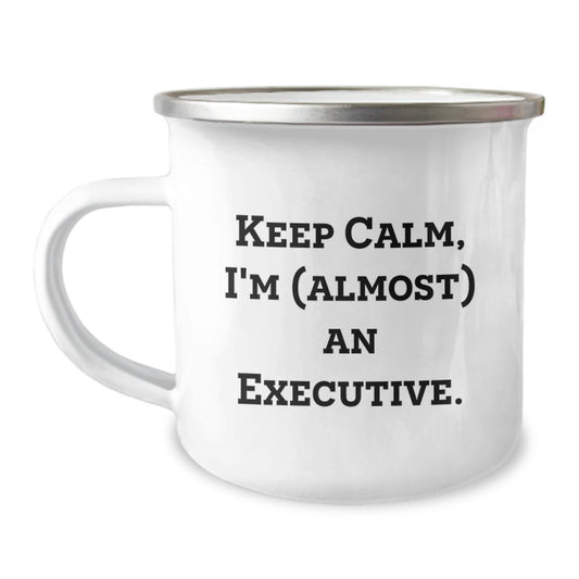 Funny Executive Gifts from Friends for Men - Keep Calm, I'm (almost) An Executive. Camping Mug for Christmas - Image 1