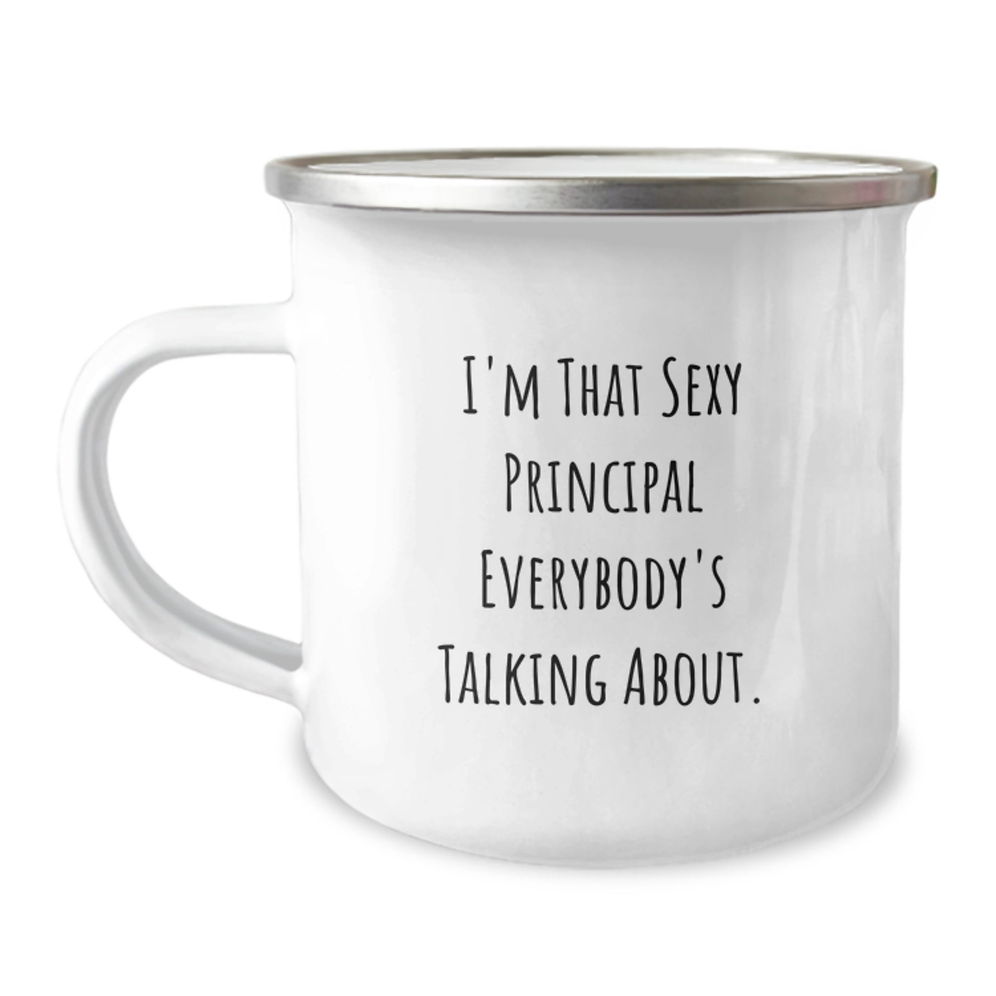 Funny Principal Gifts from Men to Principal, Unique Christmas Unique Gifts for Principal, 12 oz Stainless Steel Camping Mug with Permanent 'I'm That Sexy Principal Everybody's Talking About' Quote - Image 1