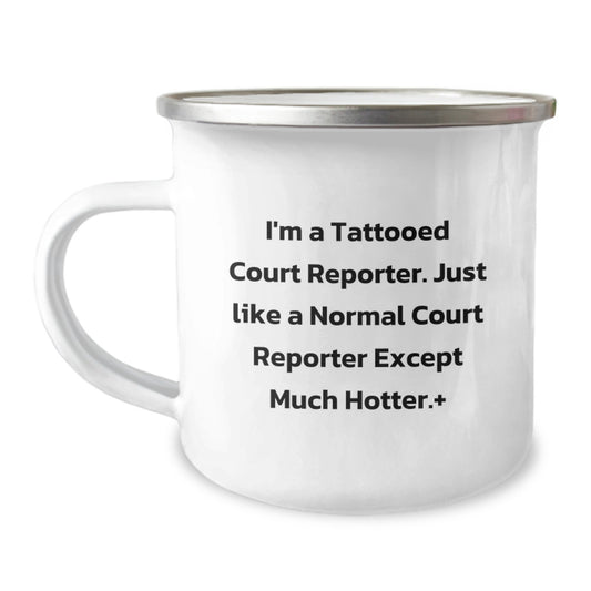 Funny Court Reporter Gifts for Men - Court Reporter Camping Mug, 'I'm A Tattooed Court Reporter Except Much Hotter.' - Unique Christmas Unique Gifts from Friends to Family - Image 1