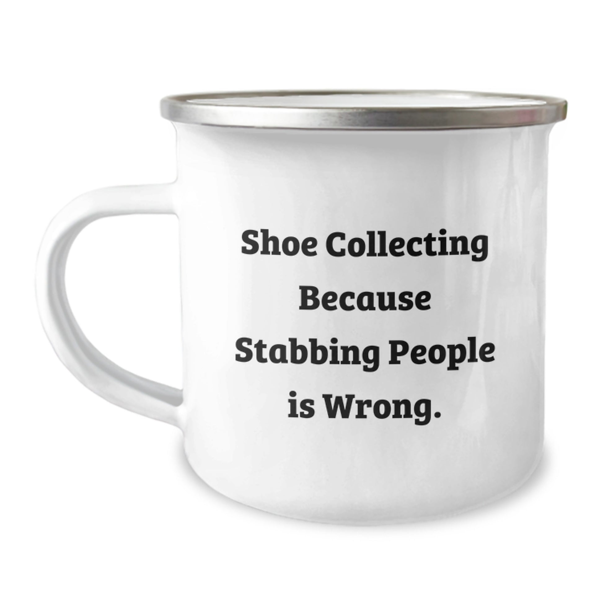 Funny Shoe Collecting Gifts for Men - Camping Mug from Friends with 'Shoe Collecting Because Stabbing People Is Wrong.', Unique Christmas Unique Gifts for Him - Image 1