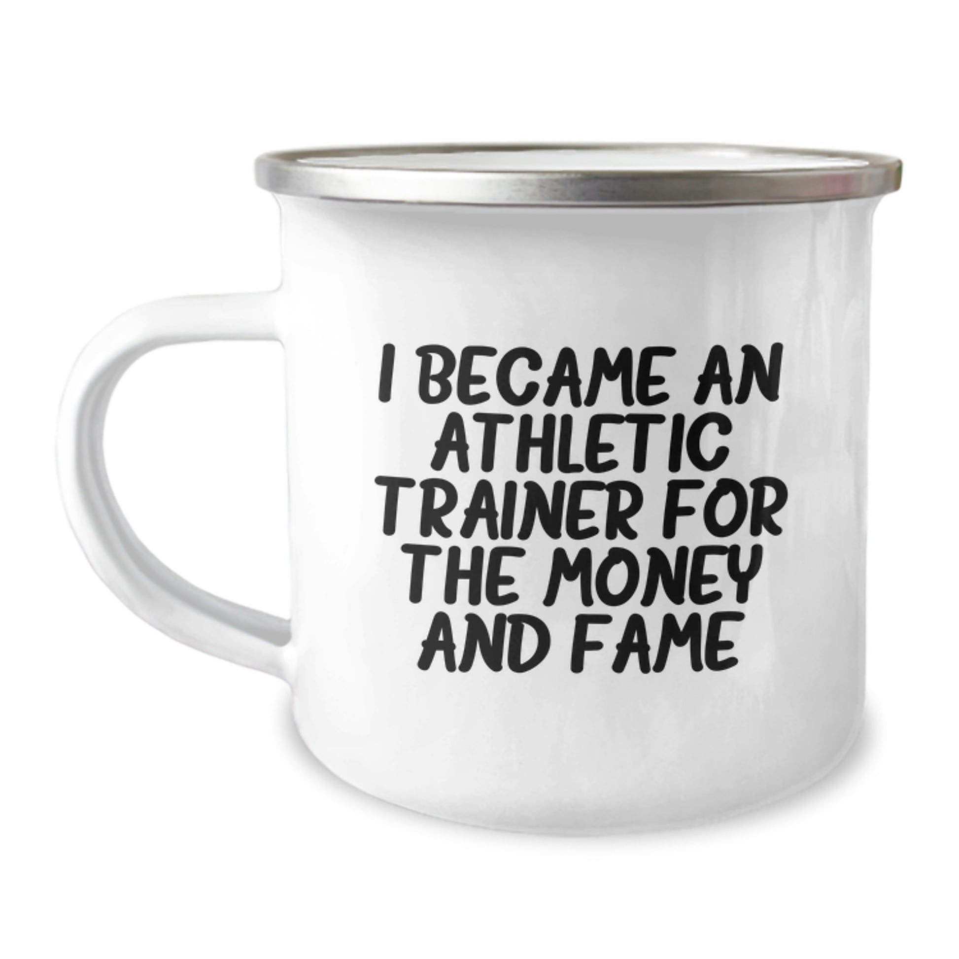 Funny Gift for Athletic Trainer Friends, Unique Camping Mug for Men, I Became An Athletic Trainer For The Money And Fame - Image 1