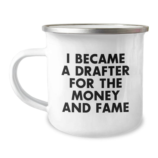 Gifts from Friends for Drafter Men - I Became A Drafter For The Money And Fame Funny Camping Mug, Ideal Gift for Christmas Unique Presents - Image 1
