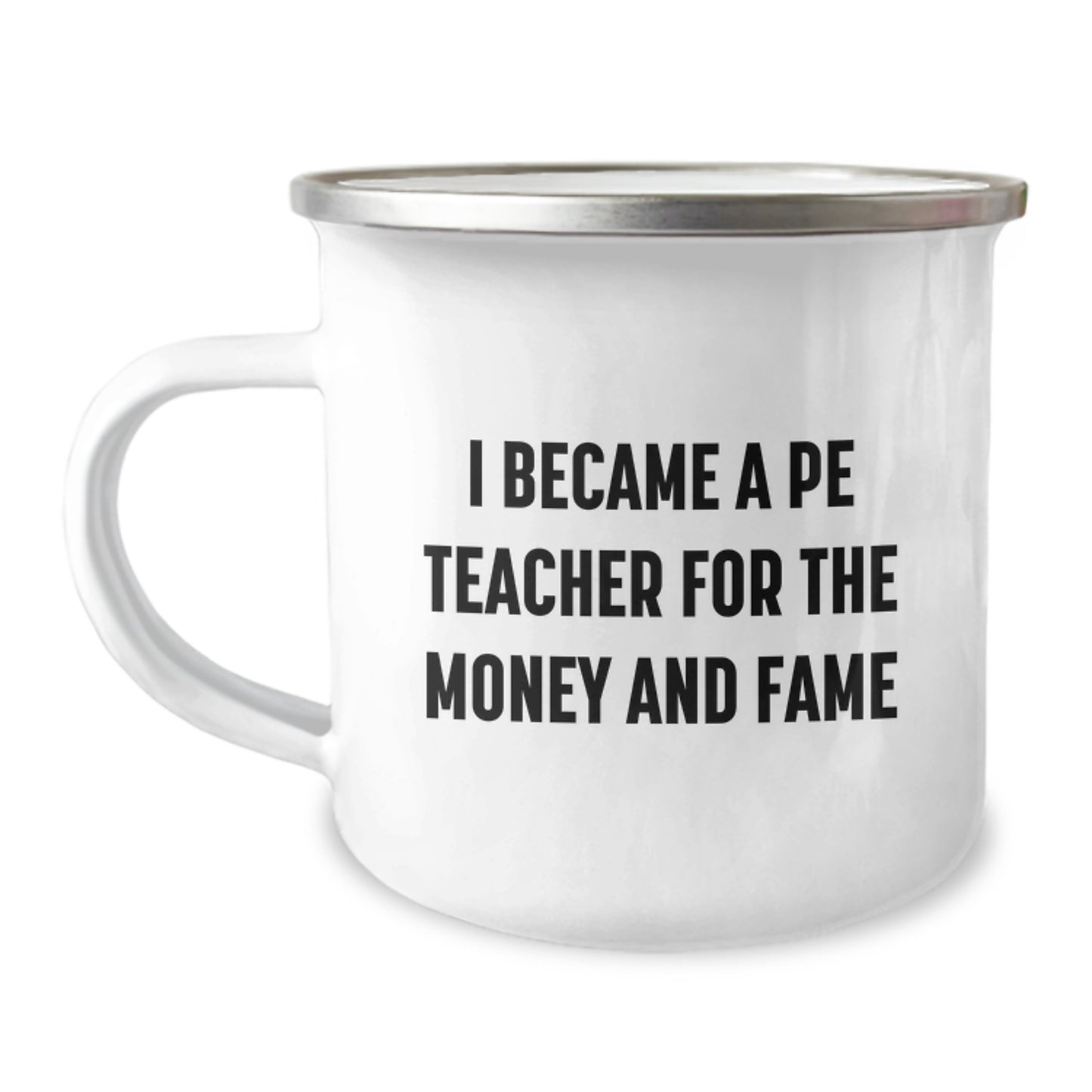 Funny PE Teacher Gifts from Friends for Men - I Became A Pe Teacher For The Money And Fame Camping Mug, Unique Christmas Memorable Presents - Image 1