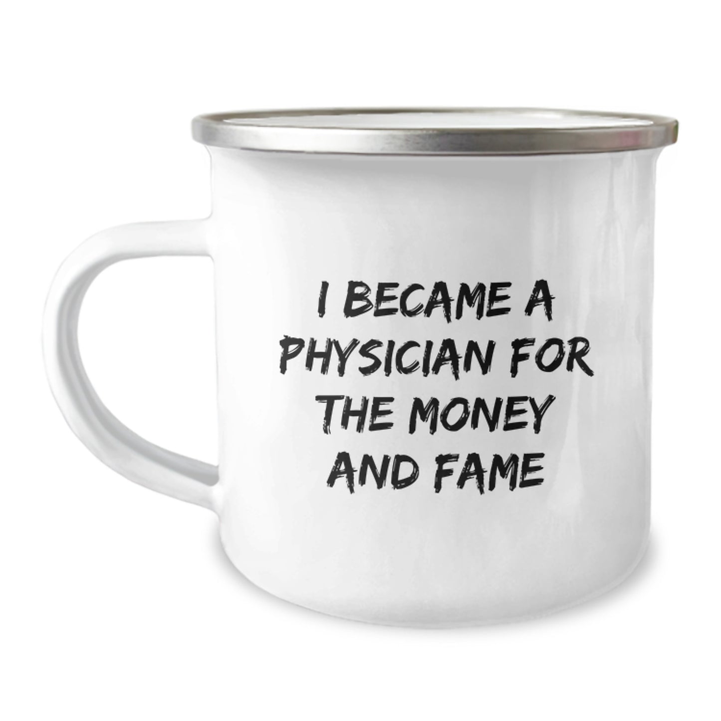 Funny Physician Gifts from Friends for Men Camping Mug - I Became A Physician For The Money And Fame - Unique Christmas Unique Gifts - Image 1