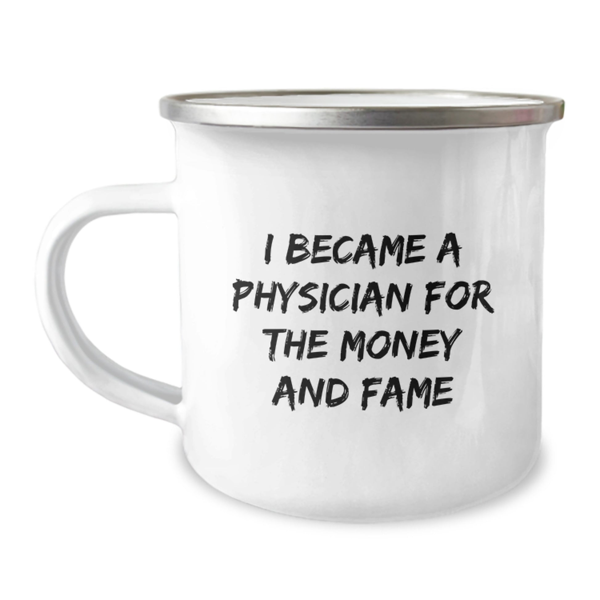 Funny Physician Gifts from Friends for Men Camping Mug - I Became A Physician For The Money And Fame - Unique Christmas Unique Gifts - Image 1