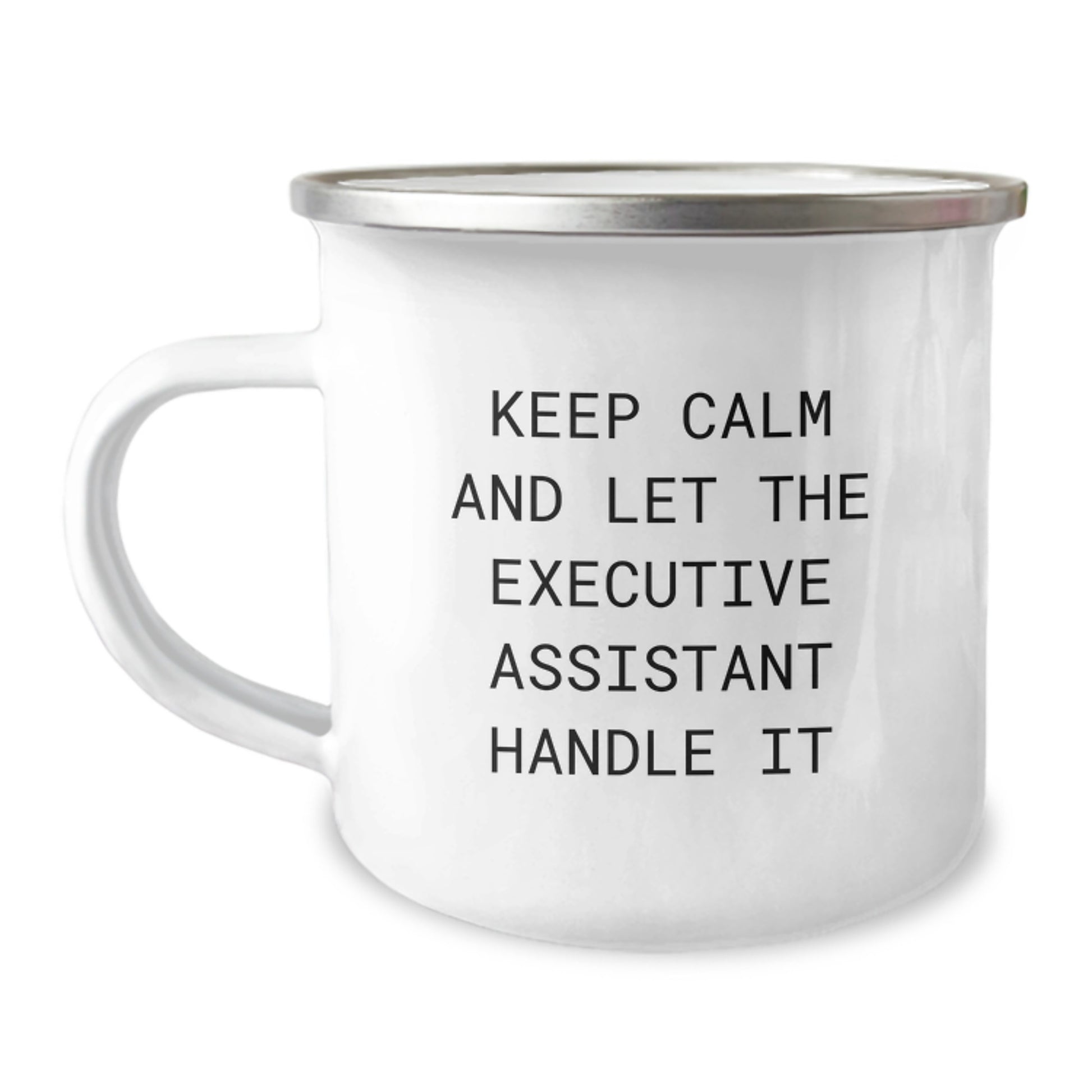 Funny Executive Assistant Gifts for Christmas - 'Keep Calm And Let The Executive Assistant Handle It' Camping Mug, Enamel Finish, 12 oz Stainless Steel - Image 1