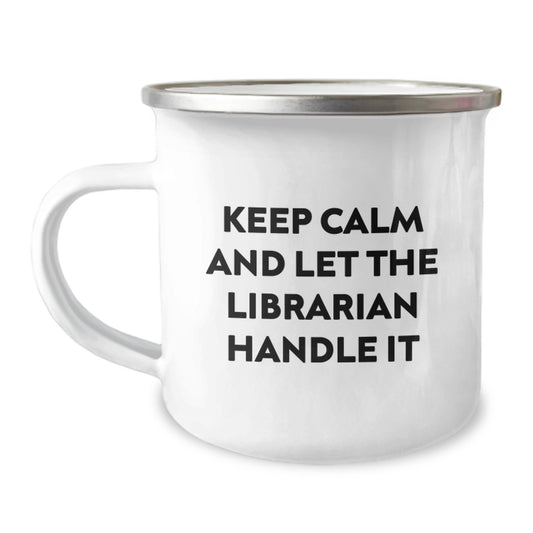 Funny Librarian Gifts for Christmas, Keep Calm Let Librarian Handle It Camping Mug for Librarian - Image 1