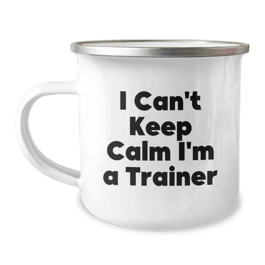 Funny Trainer Gifts for Men, Women, Friends - I Can't Keep Calm I'm A Trainer Camping Mug, Stainless Steel with Enamel Finish, Perfect for Christmas Unique Gifts from Family, Coworkers - Image 1