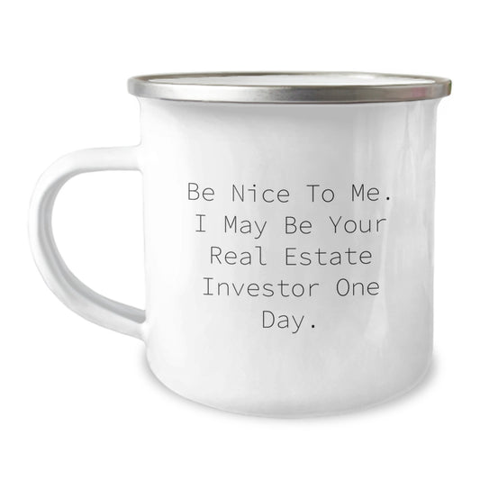 Funny Real Estate Investor Gifts from Friends for Men and Women - Camping Mug, Be Nice To Me I May Be Your Real Estate Investor One Day, Unique Christmas Memorable Presents - Image 1