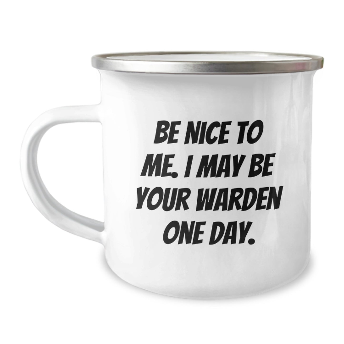 Warden Gifts - Be Nice To Me. I May Be Your Warden One Day. Funny Camping Mug for Graduation, Gifts from Friends to Coworkers, Family, and Warden Lovers - Image 1