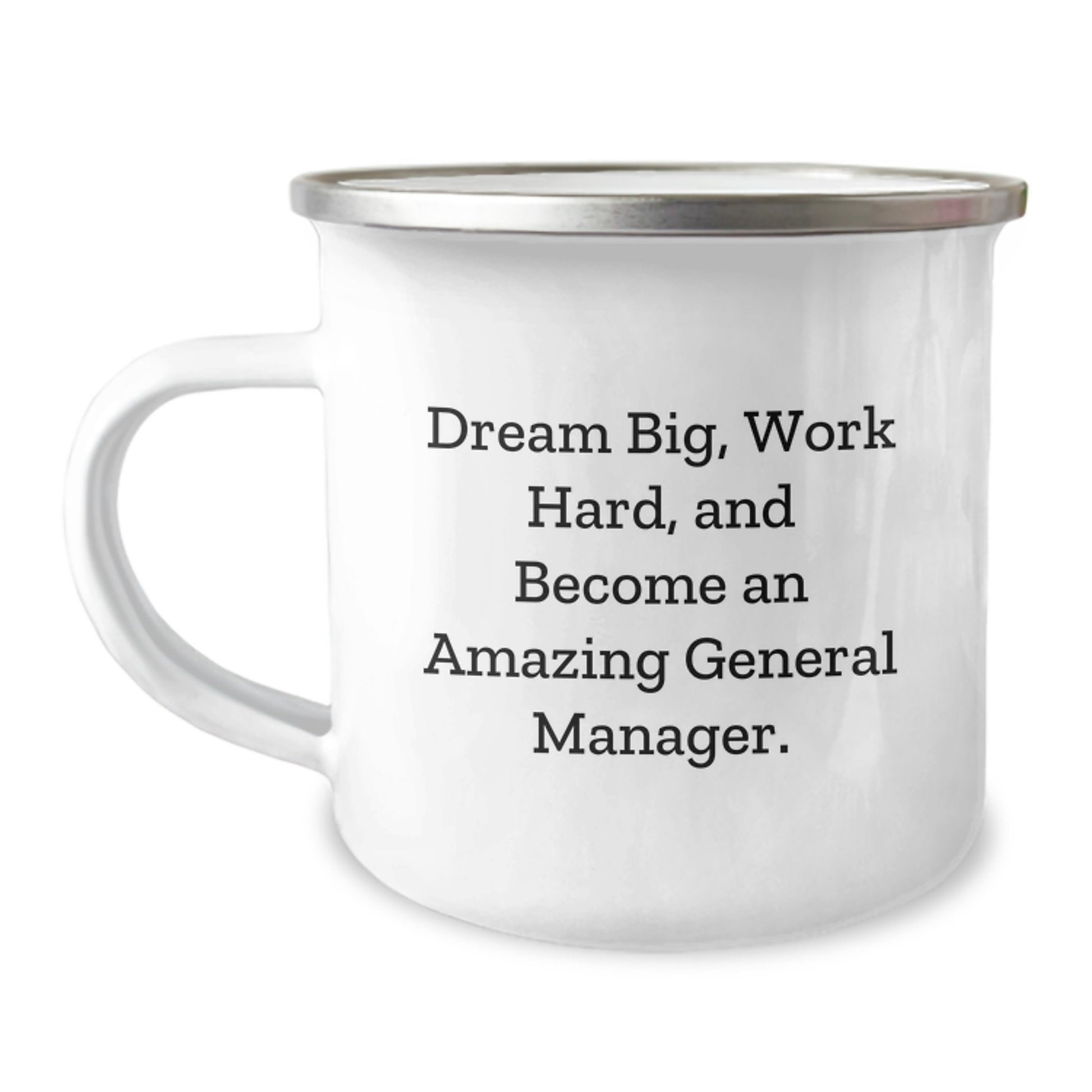 Inspirational General Manager Gifts, 'Dream Big, Work Hard, And Become An Amazing General Manager.' Funny Camping Mug, Gifts from Friends for General Manager, Unique Graduation Gifts for Men - Image 1