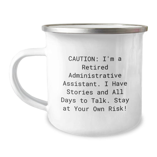 Funny Gift for Administrative Assistant Graduation, 'Caution: I'm A Retired Administrative Assistant...' 12 oz Stainless Steel Camping Mug, Gifts from Family to Coworkers - Image 1