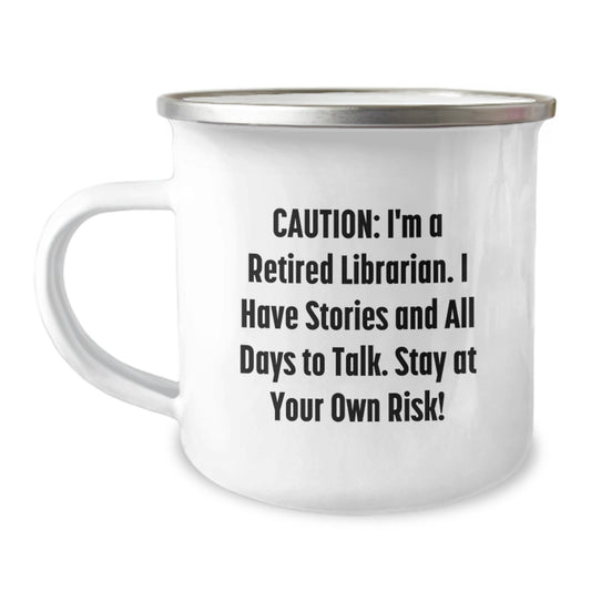 Librarian Gifts for Birthday - 'Caution: I'm A Retired Librarian...' Quote, Camping Mug, 12 oz Stainless Steel with Enamel Finish - Image 1