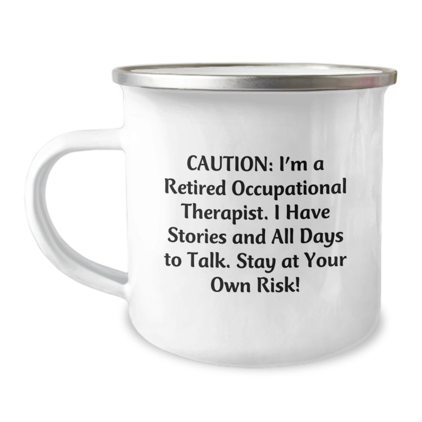 Funny Occupational Therapist Gifts for Men - 'Caution: I'm A Retired Occupational Therapist... Stay At Your Own Risk!' Enamel Camping Mug - Image 1