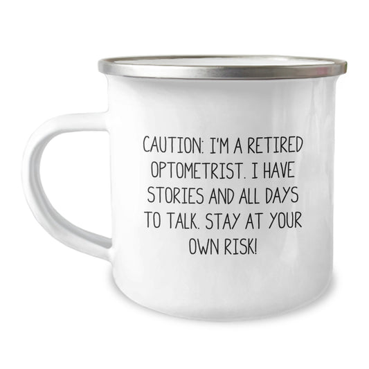 Optometrist Camping Mug, Funny Quote, Gifts from Friends for Graduation, 'Caution: I'm A Retired Optometrist...' - Image 1