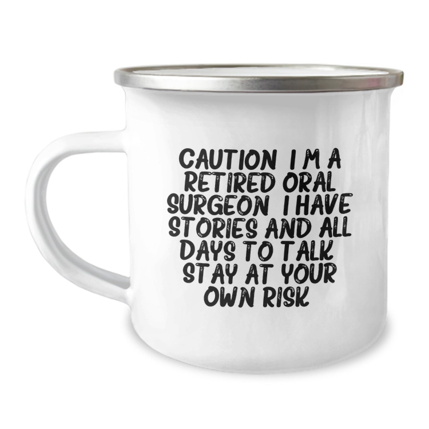 Funny Oral Surgeon Gifts from Friends for Oral Surgeon Christmas Unique Gifts - Camping Mug, Caution: I'm A Retired Oral Surgeon. I Have Stories And All Days To Talk. Stay At Your Own Risk! - Image 1