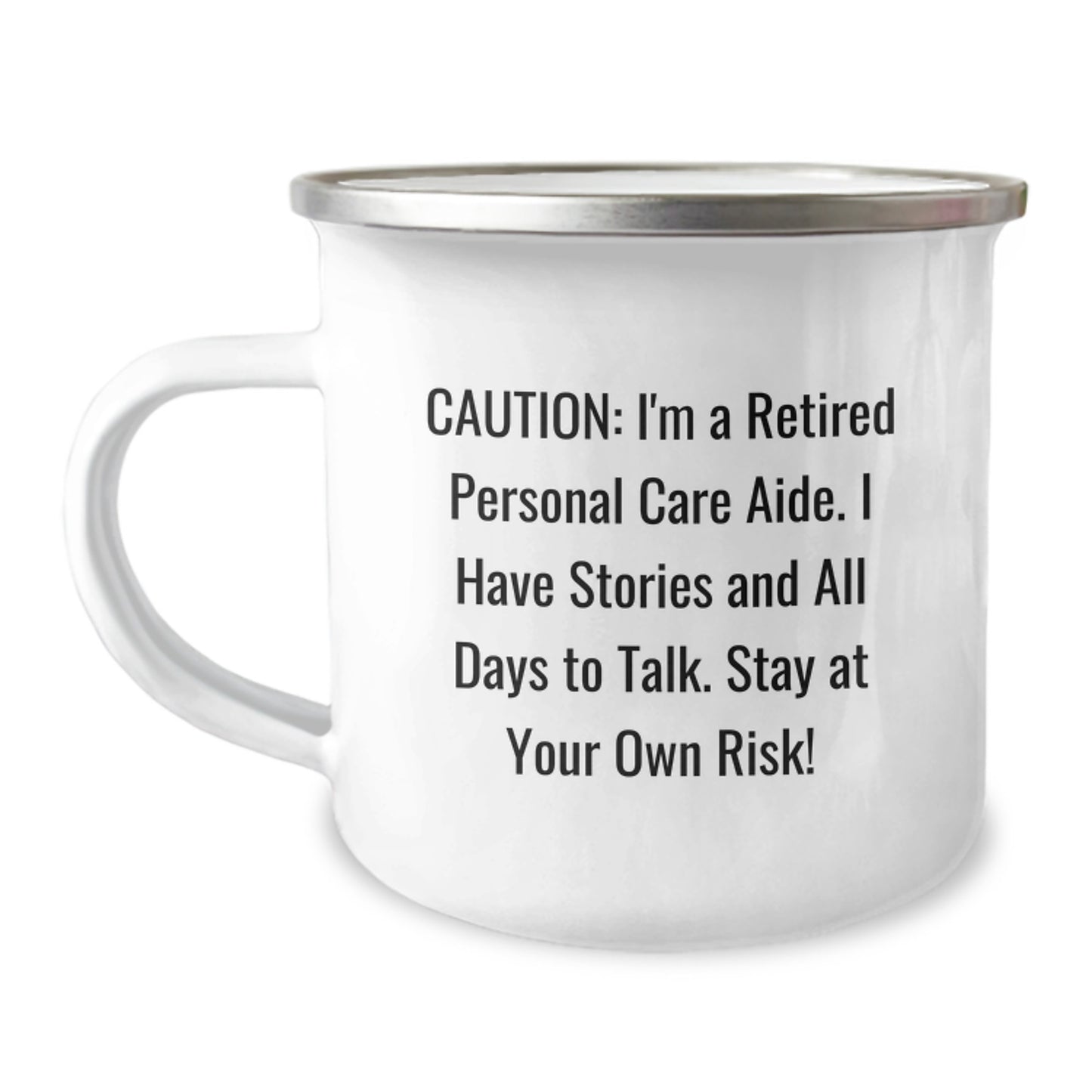 Funny Retirement Gift for Personal Care Aide Friends - Camping Mug, Caution: I'm A Retired Personal Care Aide, Stay At Your Own Risk! - Image 1