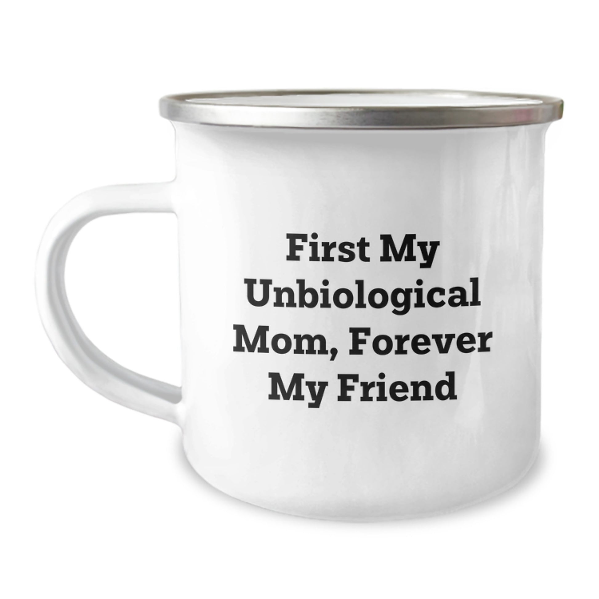 Funny Unbiological Mom Gifts from Men - Forever My Friend Camping Mug for Graduation, 12 oz Stainless Steel with Enamel Finish - Image 1