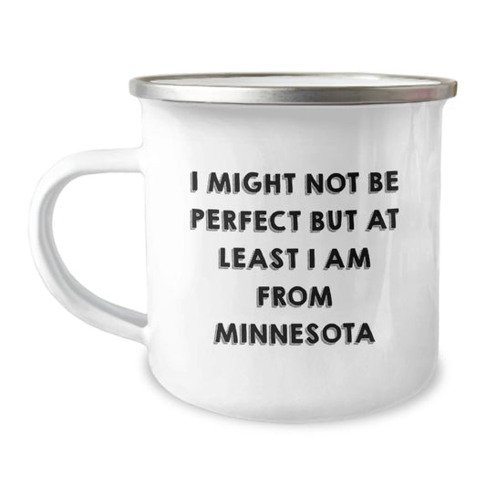 Minnesota Camping Mug, Funny Quote Gift for Friends, Gifts from Men to Family - I Might Not Be Perfect But At Least I Am From Minnesota Graduation Unique Gifts - Image 1