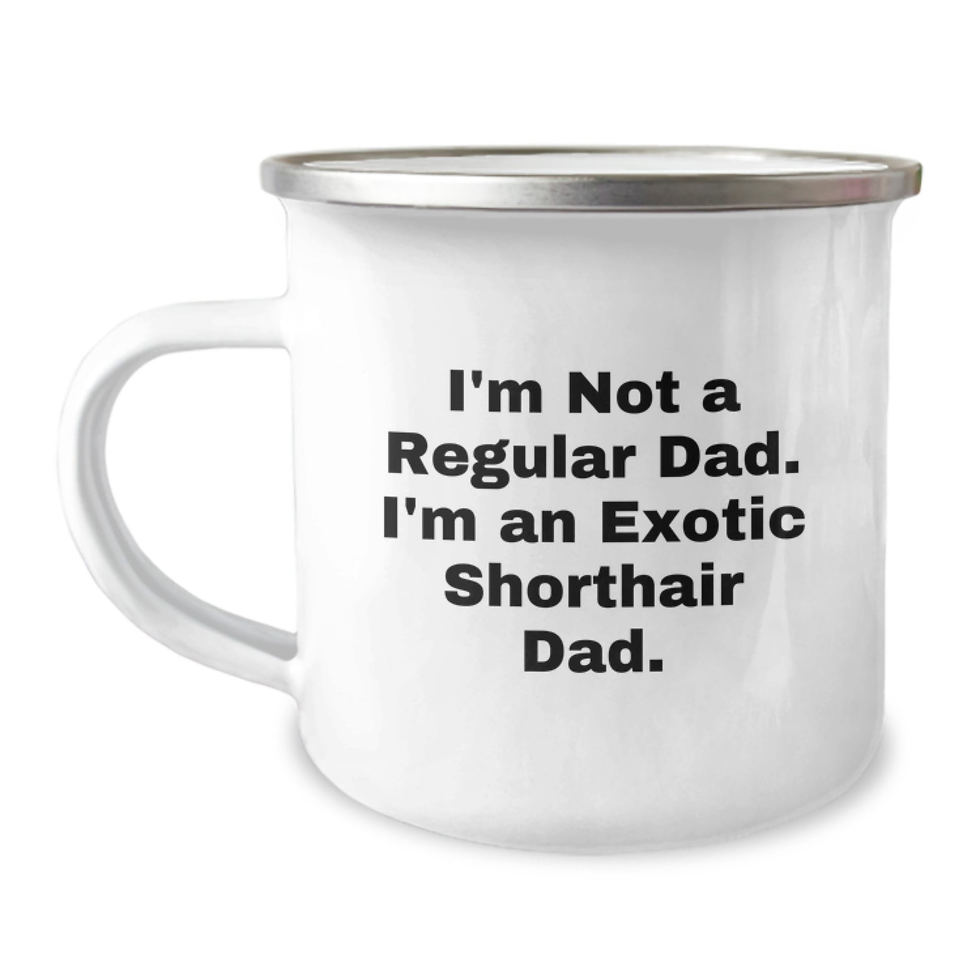 Exotic Shorthair Cat Dad Gifts for Men - 'I'm Not A Regular Dad. I'm An Exotic Shorthair Dad.' Funny Camping Mug for Graduation - Image 1