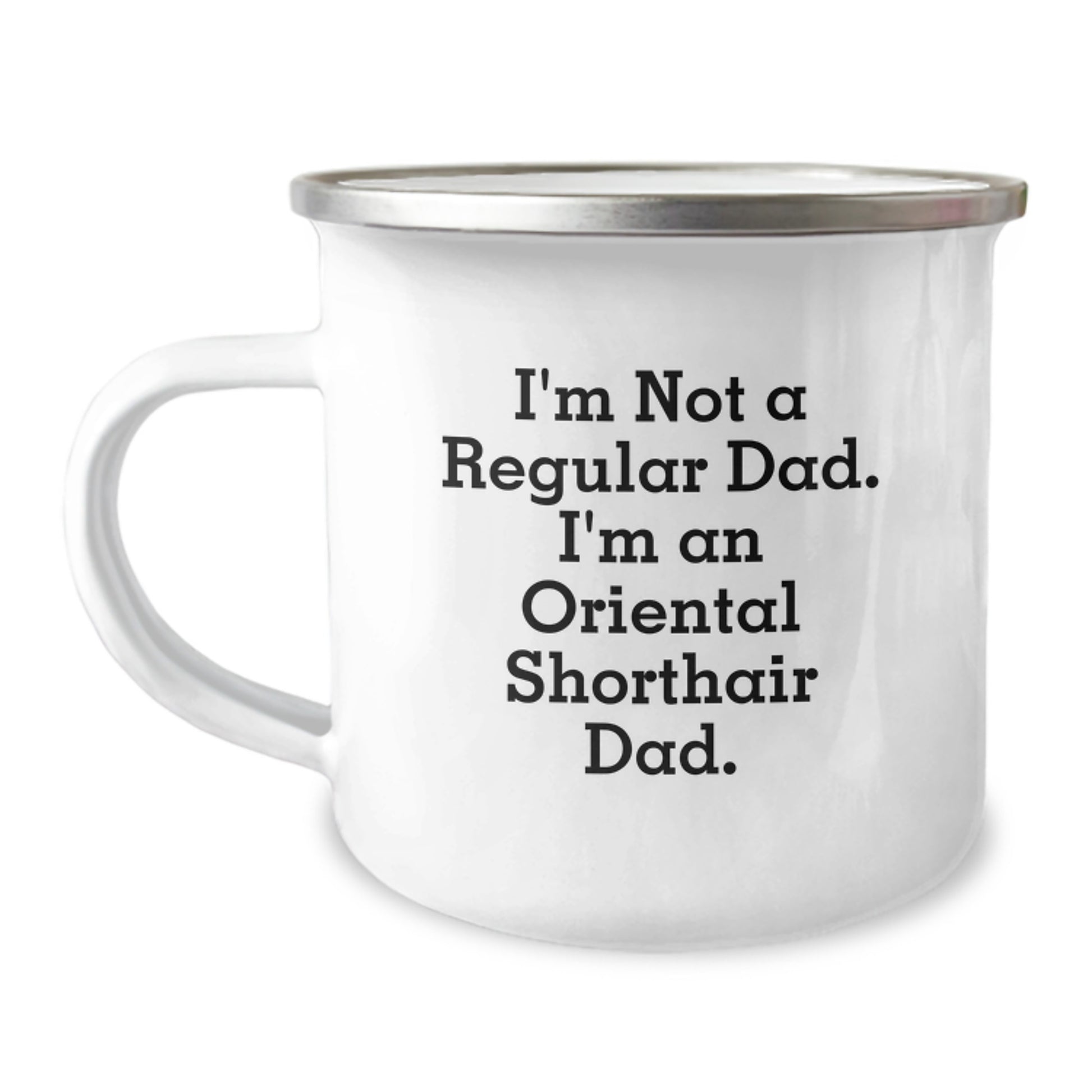 Oriental Shorthair Cat Dad Funny Gifts from Men to Friends for Birthday - 'I'm Not A Regular Dad. I'm An Oriental Shorthair Dad.' 12 oz Camping Mug - Image 1