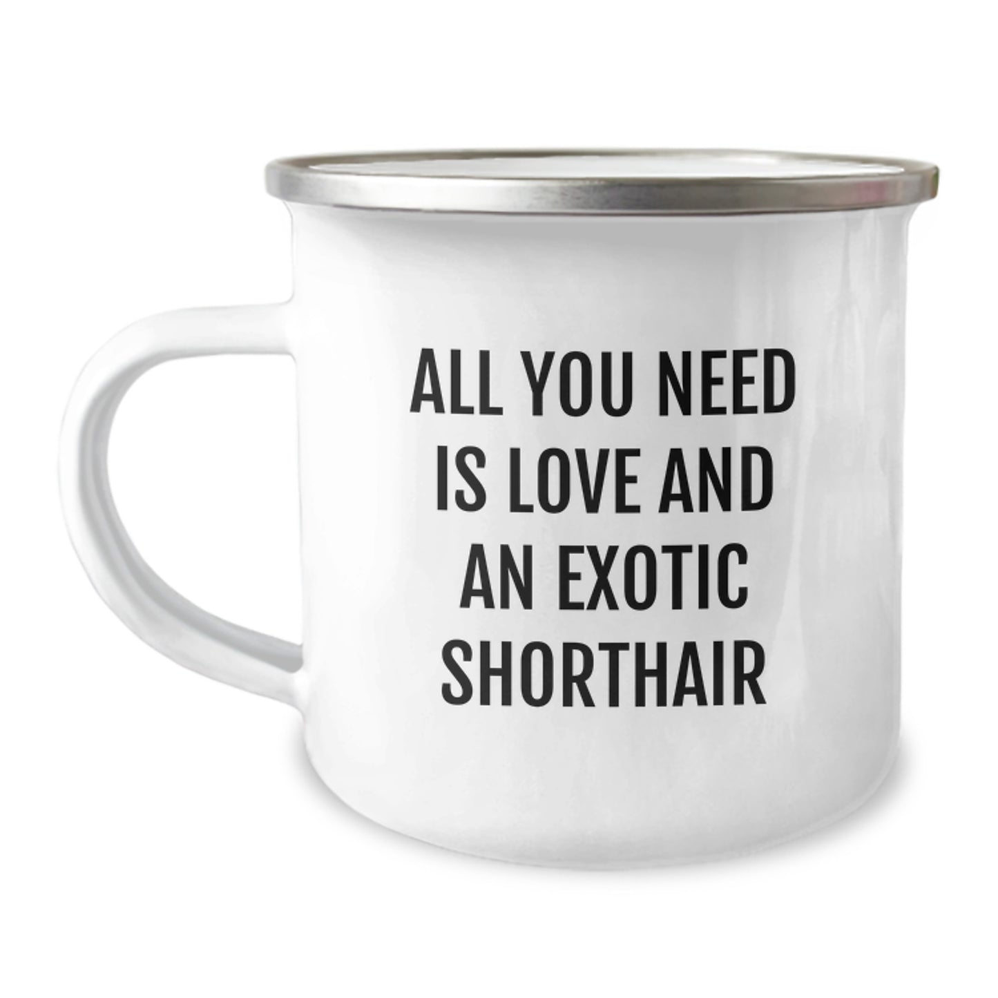 Exotic Shorthair Cat Lovers Gifts, Camping Mug for Birthday, All You Need Is Love And An Exotic Shorthair - Gifts from Friends to Exotic Shorthair Cat Owners, Funny Gifts - Image 1