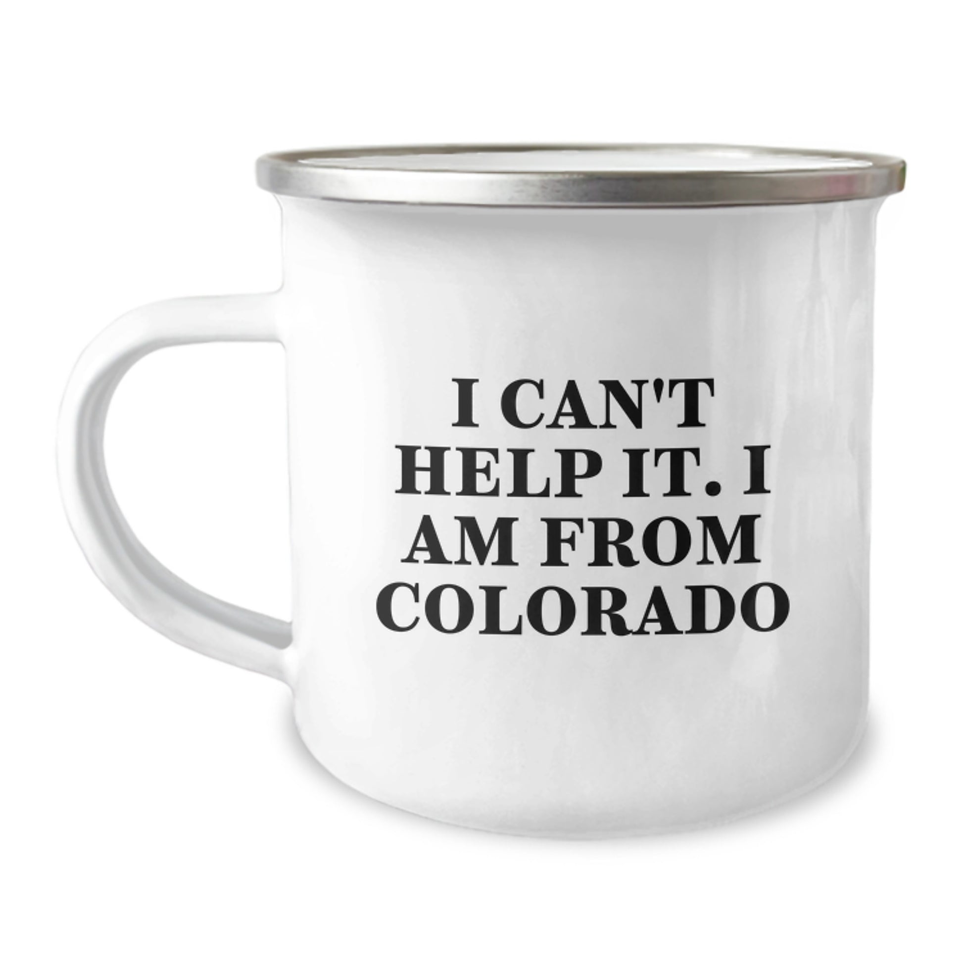 Colorado Proud Camping Mug, Funny Quote 'I Can't Help It. I Am From Colorado', Ideal Gift for Men, Women, Friends, Coworkers, Family - Image 1