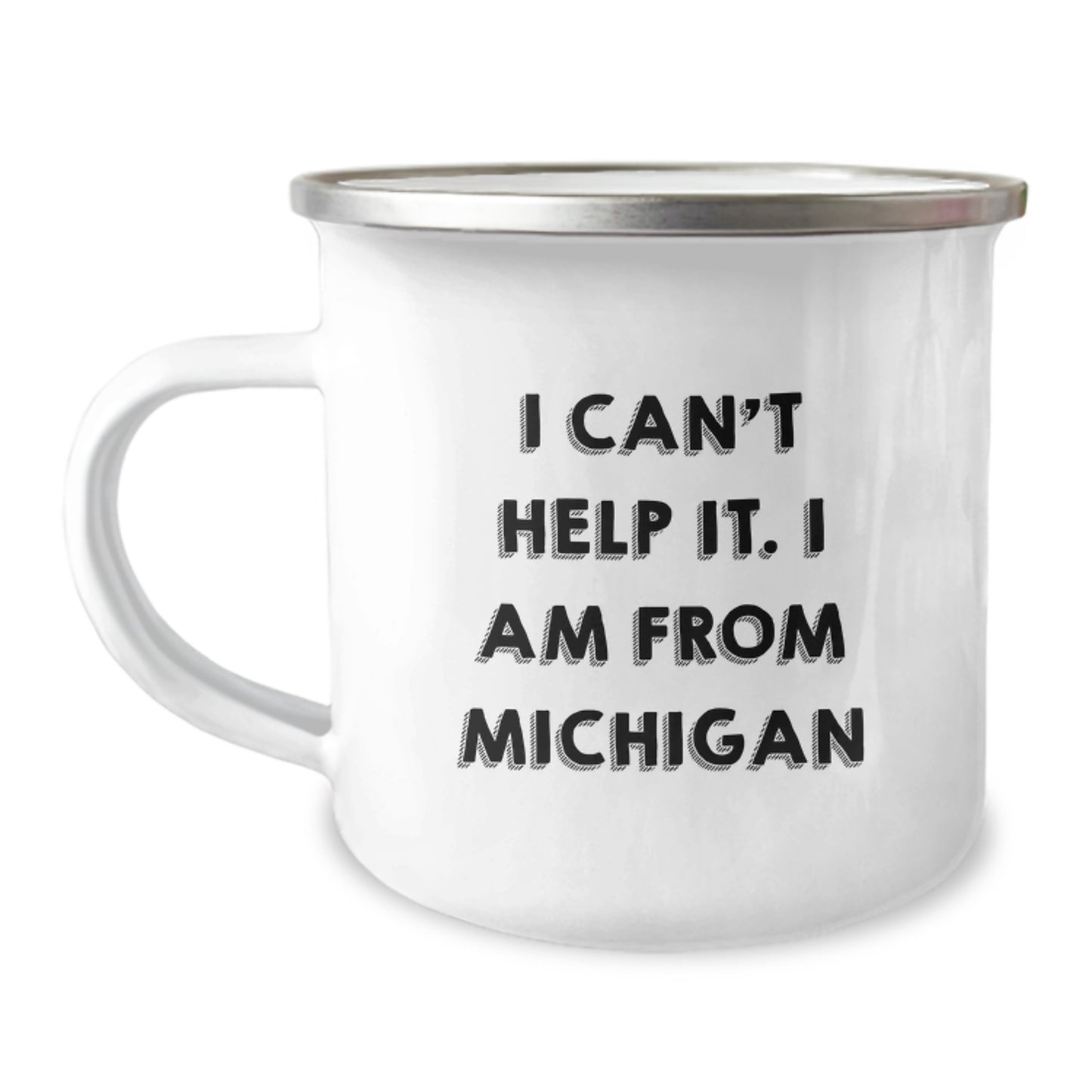 Michigan Camping Mug, I Can't Help It. I Am From Michigan Funny Quote Gifts from Michigan for Graduation - Image 1