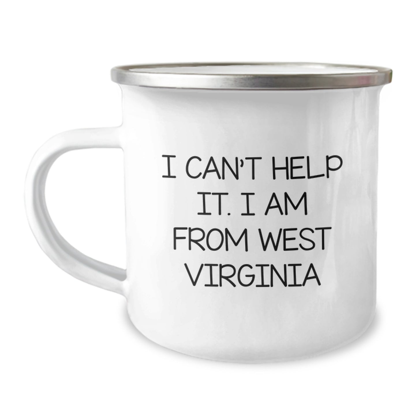 West Virginia Proud Camping Mug, Funny Quote Gifts from Friends to Family, Unique Graduation Gifts for West Virginians, 'I Can't Help It. I Am From West Virginia' - Image 1