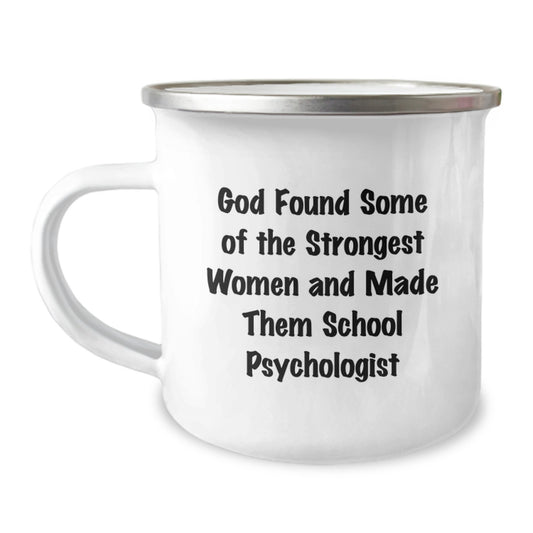 Funny School Psychologist Gifts from Friends, Unique Camping Mugs for Graduation, 'God Found Some Of The Strongest Women And Made Them School Psychologist' Quote - Image 1