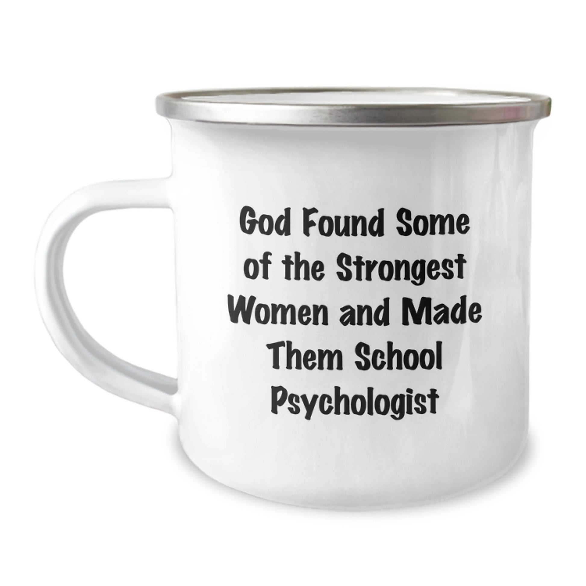 Funny School Psychologist Gifts from Friends, Unique Camping Mugs for Graduation, 'God Found Some Of The Strongest Women And Made Them School Psychologist' Quote - Image 1