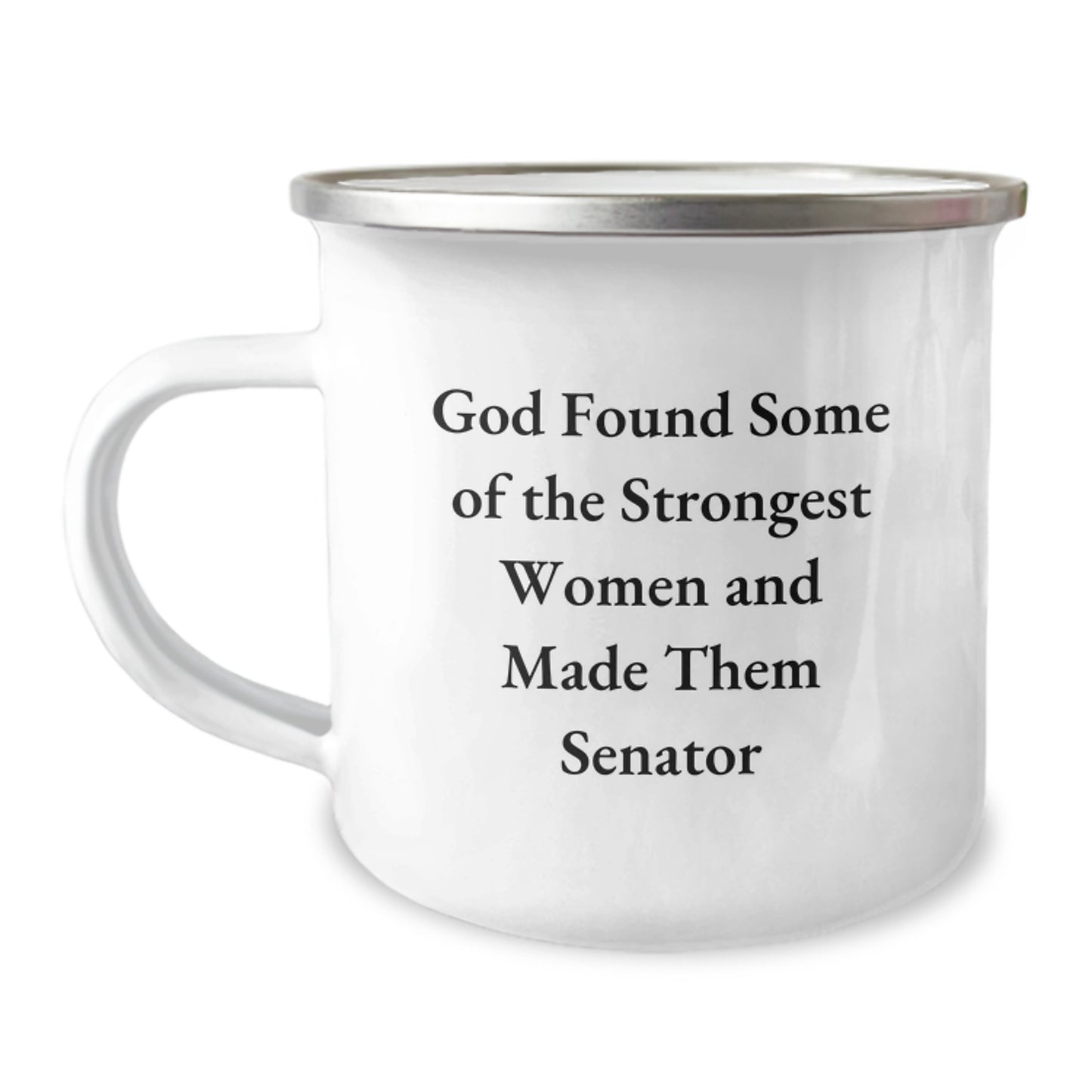 Senator Gifts from Men, Unique Inspirational Camping Mug for Strong Women, Funny Quote 'God Found Some Of The Strongest Women And Made Them Senator' - Image 1