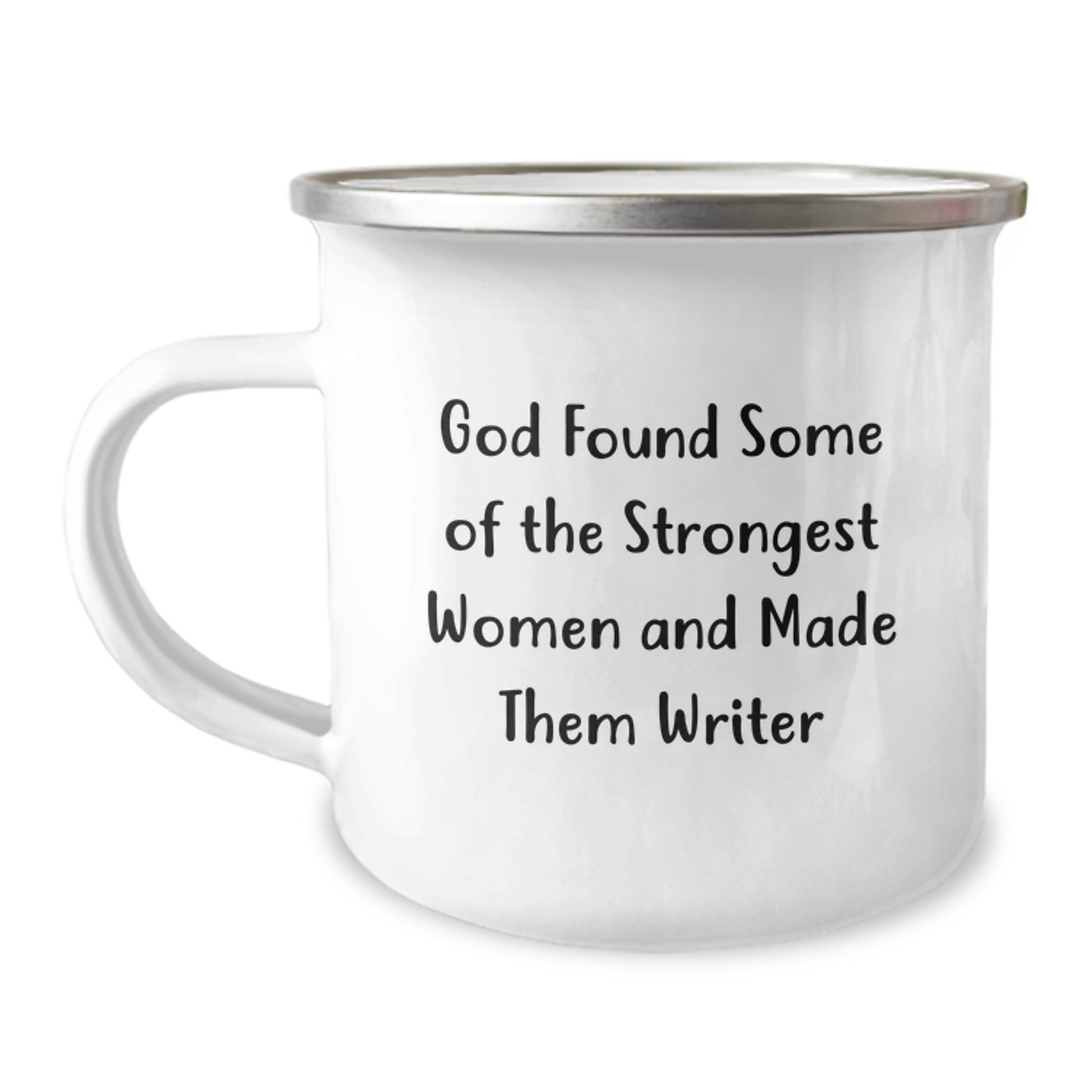 Writer's Inspiration, Funny Gifts from Family to Friends, 'God Found Some Of The Strongest Women And Made Them Writer' Camping Mug for Graduation - Image 1