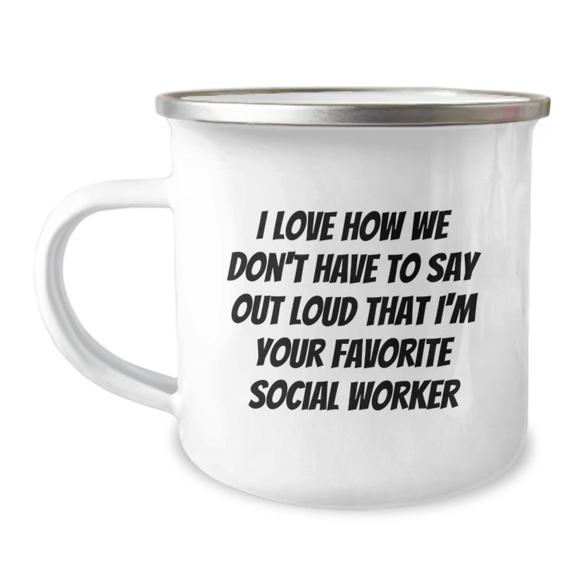 Social Workers Appreciation Gifts from Friends, Family or Coworkers - I Love How We Don't Have To Say Out Loud That I'm Your Favorite Social Worker - Funny Camping Mug for Graduation - Image 1