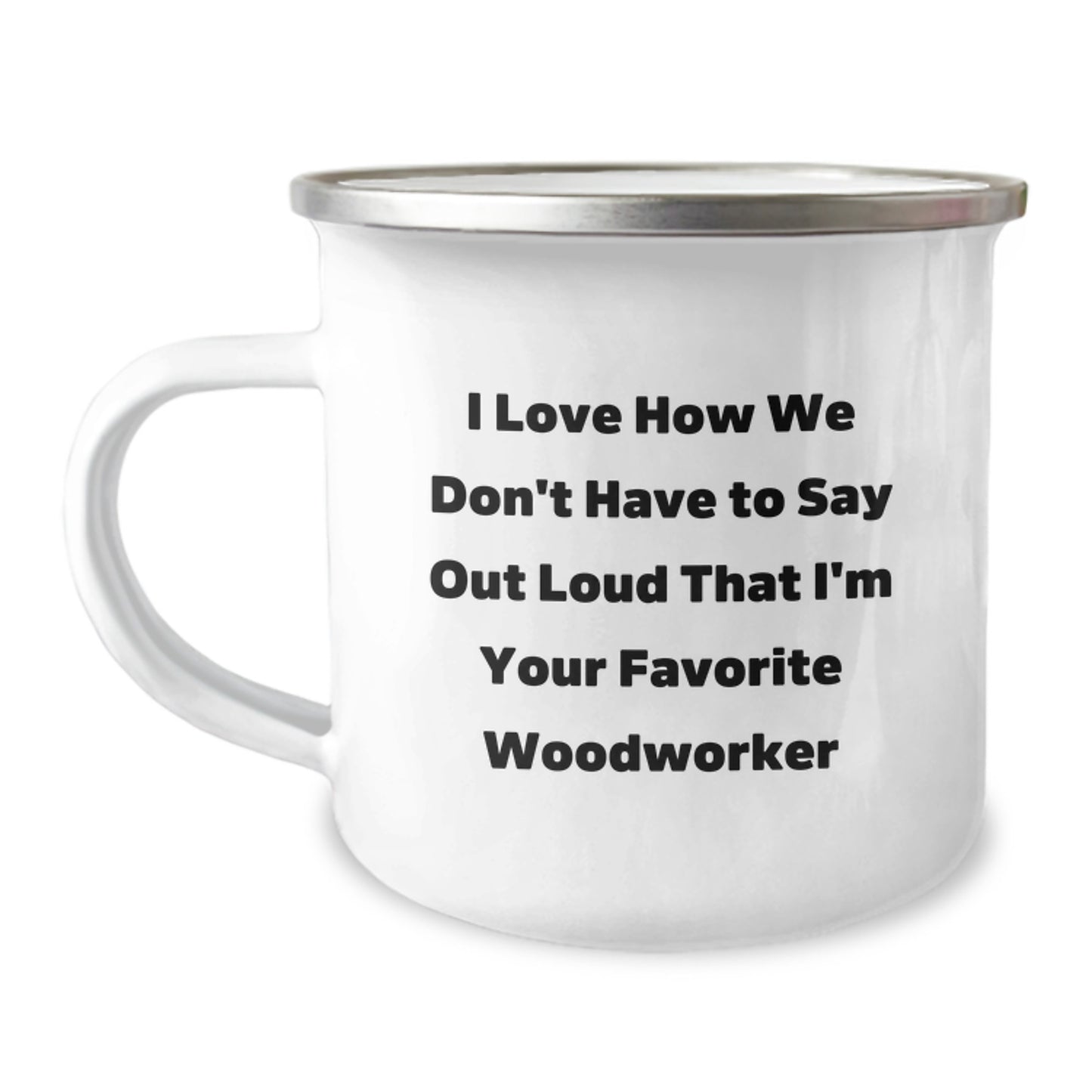 Woodworker Camping Mug, Funny Quote, Gifts from Friends to Favorite Woodworker for Graduation, 12 oz Stainless Steel Enamel Finish Mug - Image 1