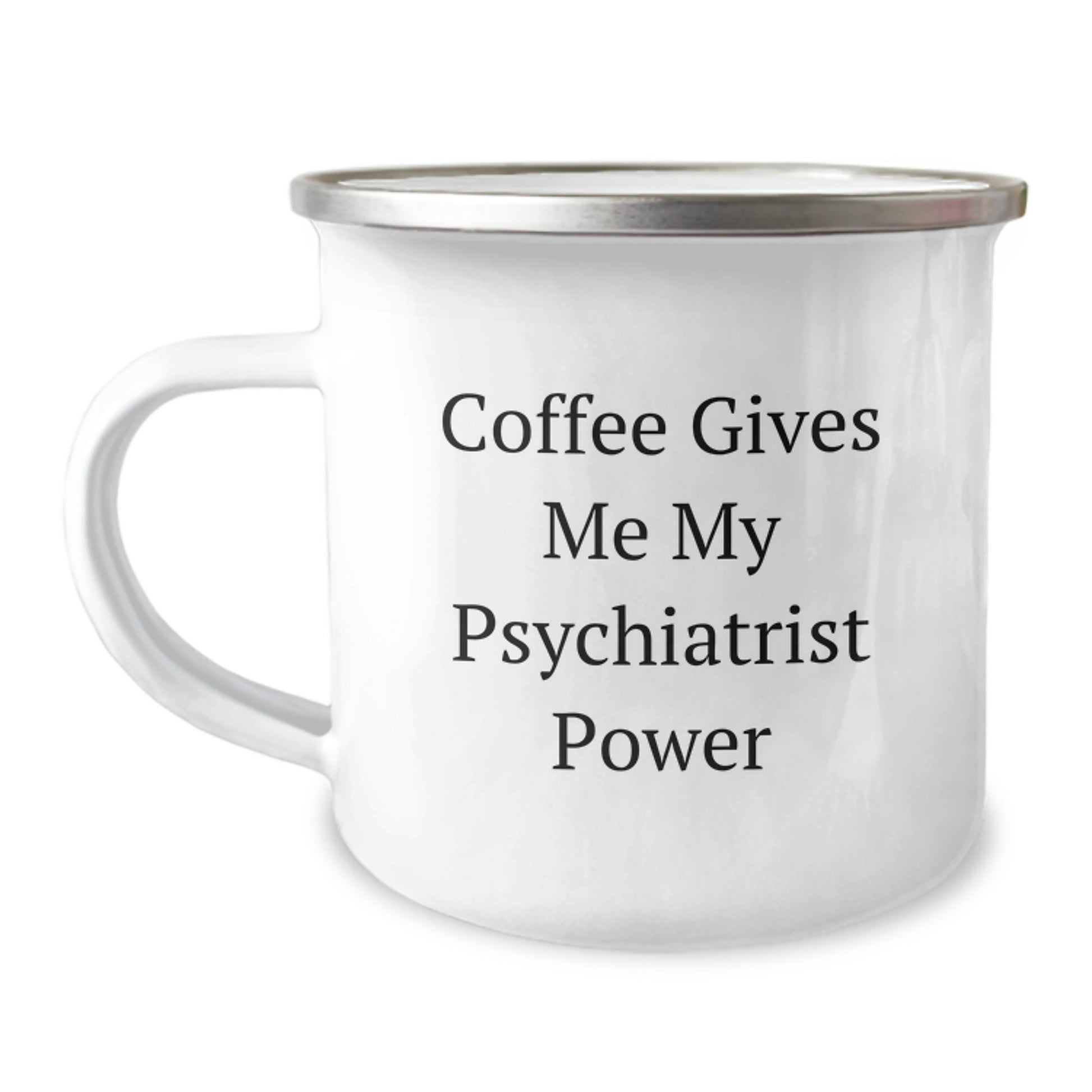 Funny Psychiatrist Gifts from Friends for Birthday, 'Coffee Gives Me My Psychiatrist Power' Quote on Camping Mug, 12 oz Stainless Steel with Enamel Finish - Image 1