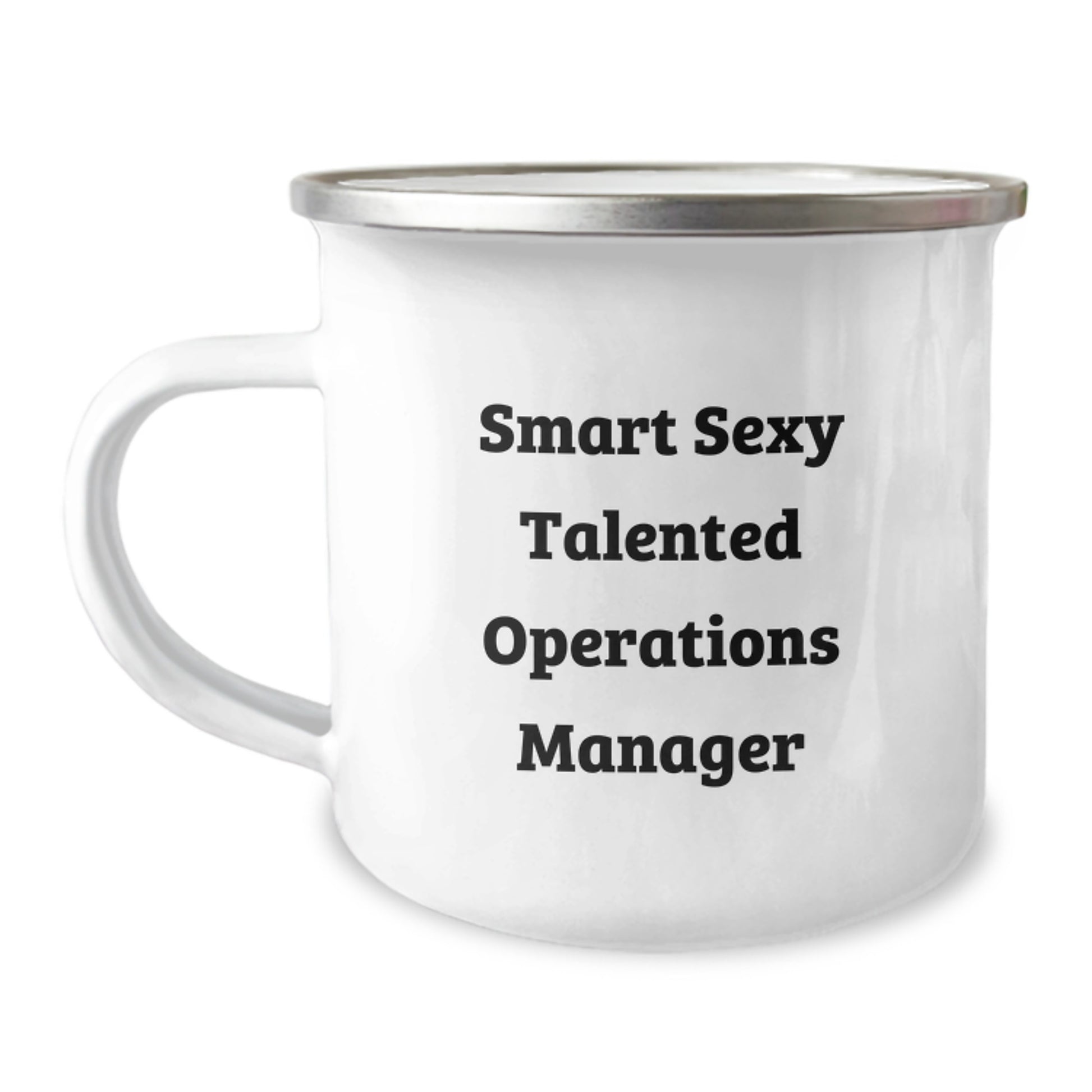 Smart Sexy Talented Operations Manager Funny Graduation Gift from Friends for Operations Manager Camping Mug, 12 oz Stainless Steel Enamel Finish - Image 1