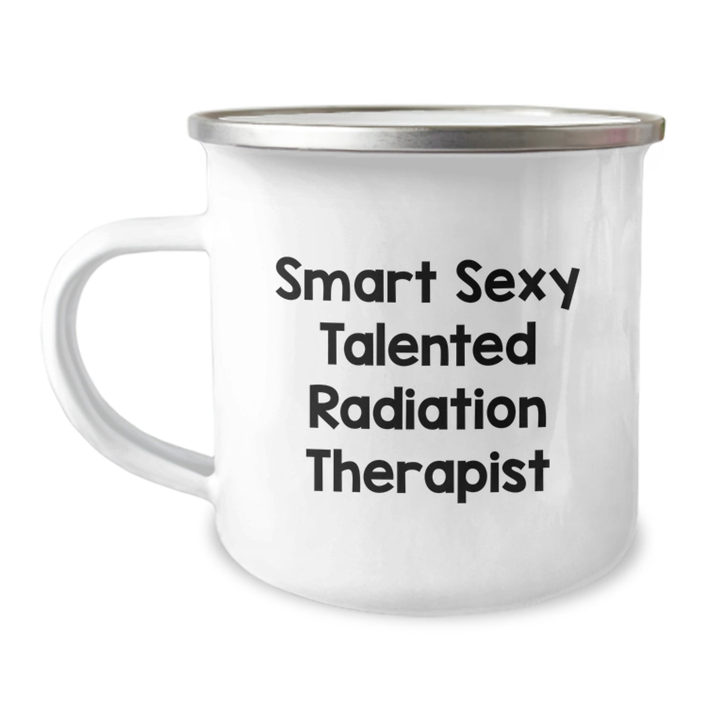 Smart Sexy Talented Radiation Therapist Gifts for Graduation, Funny Camping Mug from Friends, 'You're the Radiation Therapist' Quote, 12 oz Stainless Steel with Enamel Finish - Image 1