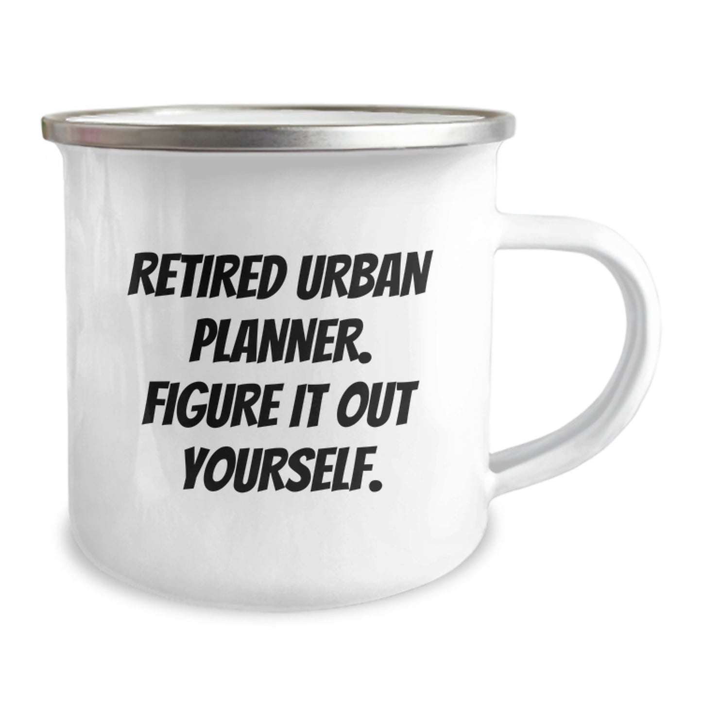 Urban Planner Funny Camping Mug, Gifts from Friends for Urban Planner, 'Retired Urban Planner. Figure It Out Yourself.', Graduation Unique Gifts - Image 2