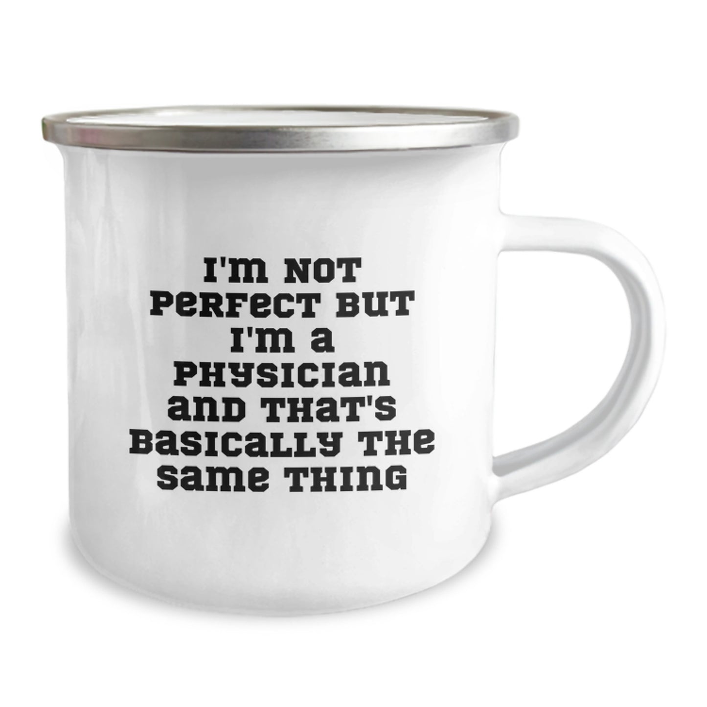 Funny Physician Gifts, 'I'm Not Perfect But I'm A Physician And That's Basically The Same Thing', Camping Mug for Birthday, Gifts from Friends to Physicians, Unique and Humorous - Image 2