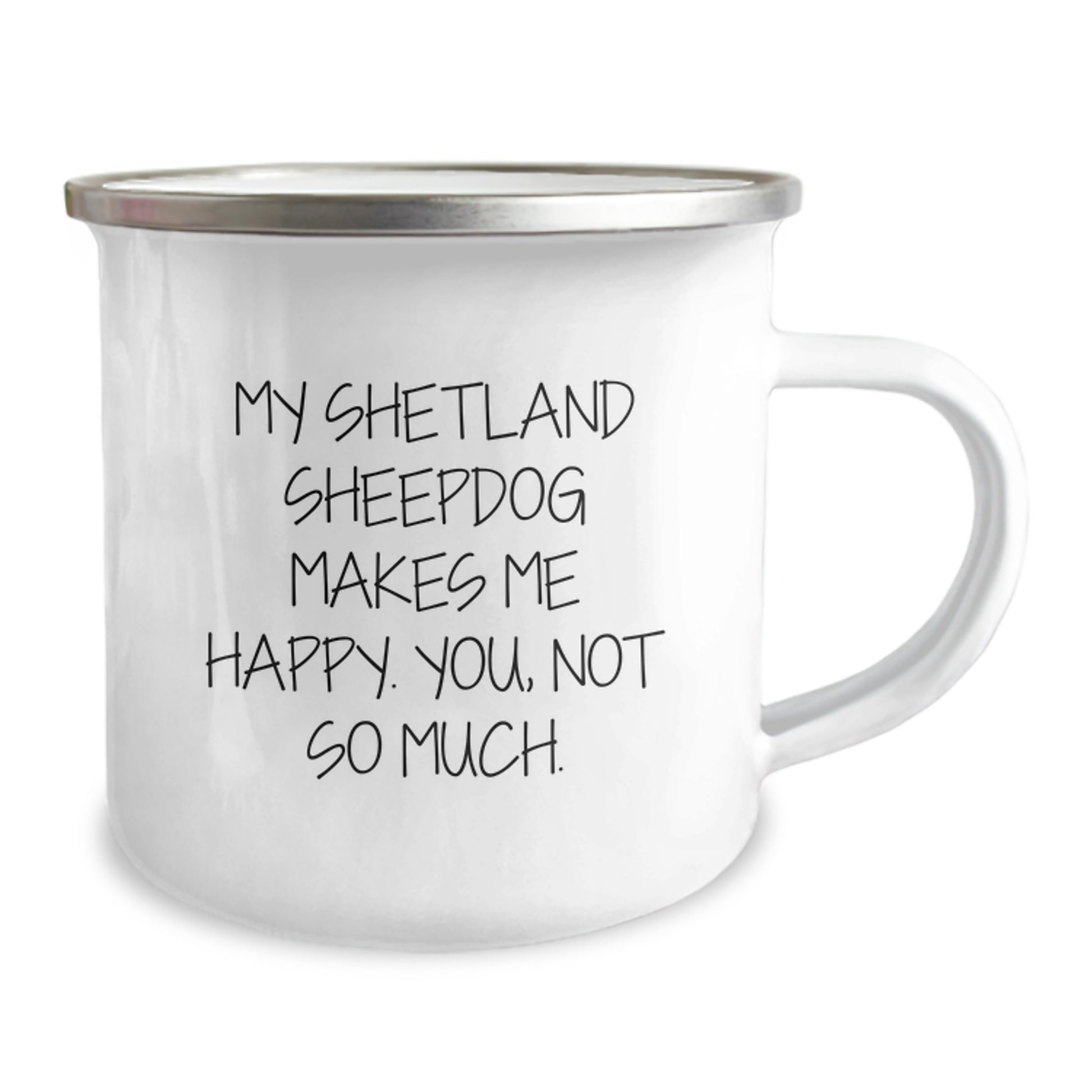 Funny Shetland Sheepdog Gifts for Men Friends Family - My Shetland Sheepdog Makes Me Happy. You, Not So Much. Graduation Unique Gifts from Friends to Family, Camping Mug - Image 2