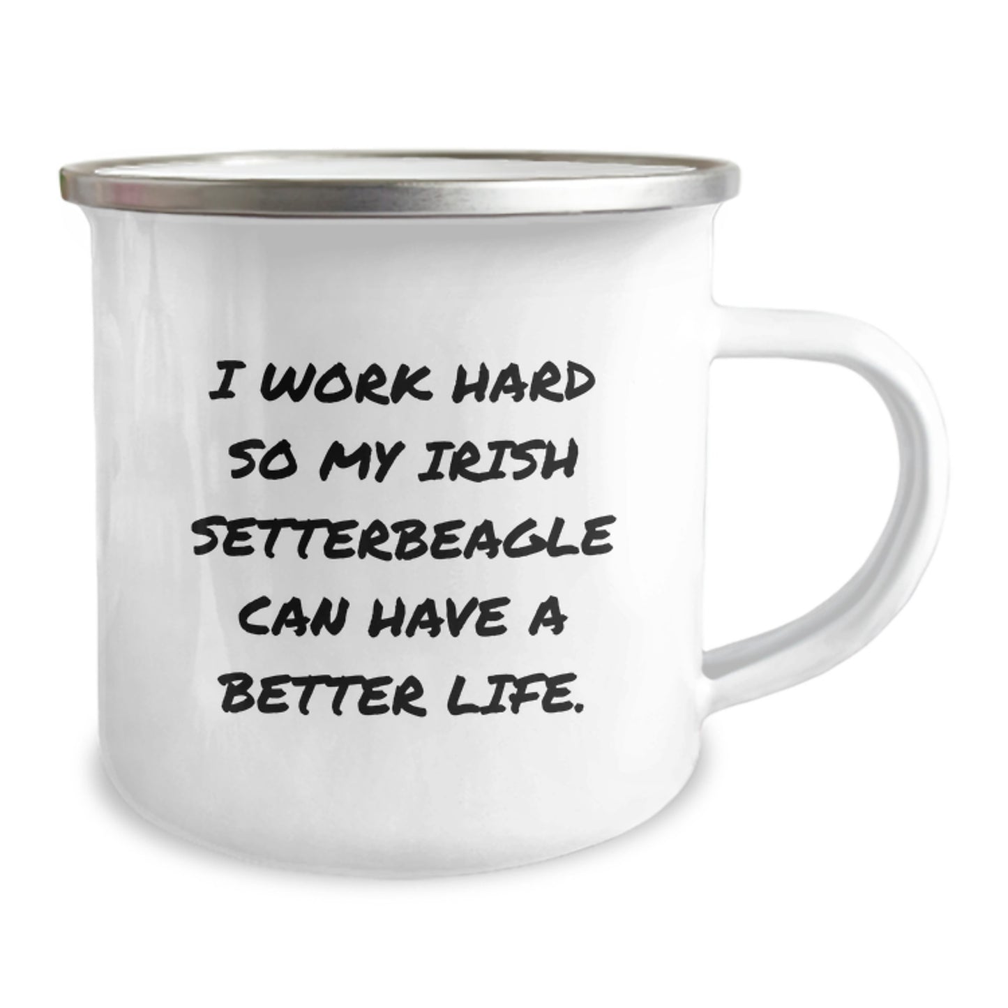 Irish Setter Dog Camping Mug Gifts from Dad for Graduation, 'I Work Hard So My Irish Setter Can Have A Better Life.', Unique Gifts for Men, Women, Family, Friends - Image 2