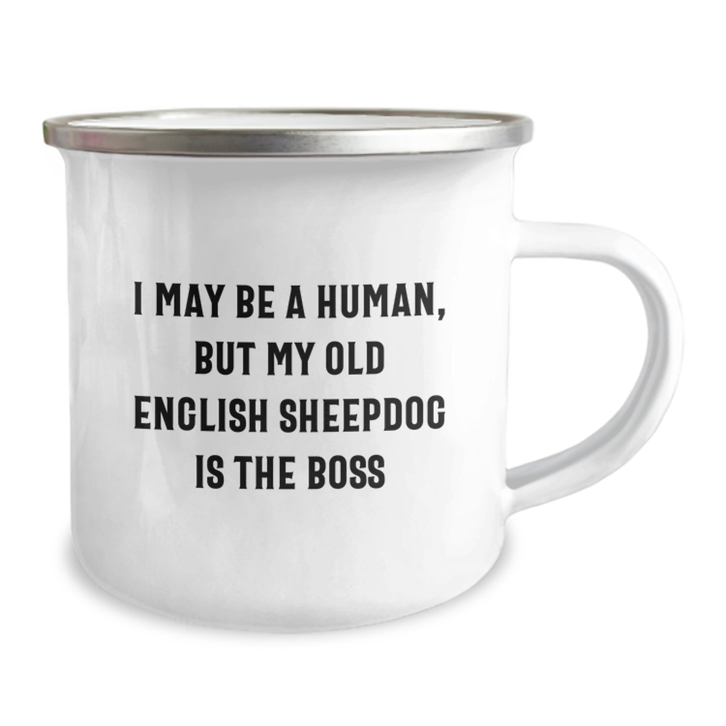 Funny Old English SheepDog Gifts for Men, Women, or Friends on Valentine's - I May Be A Human, But My Old English Sheepdog Is The Boss, Camping Mug - Image 2