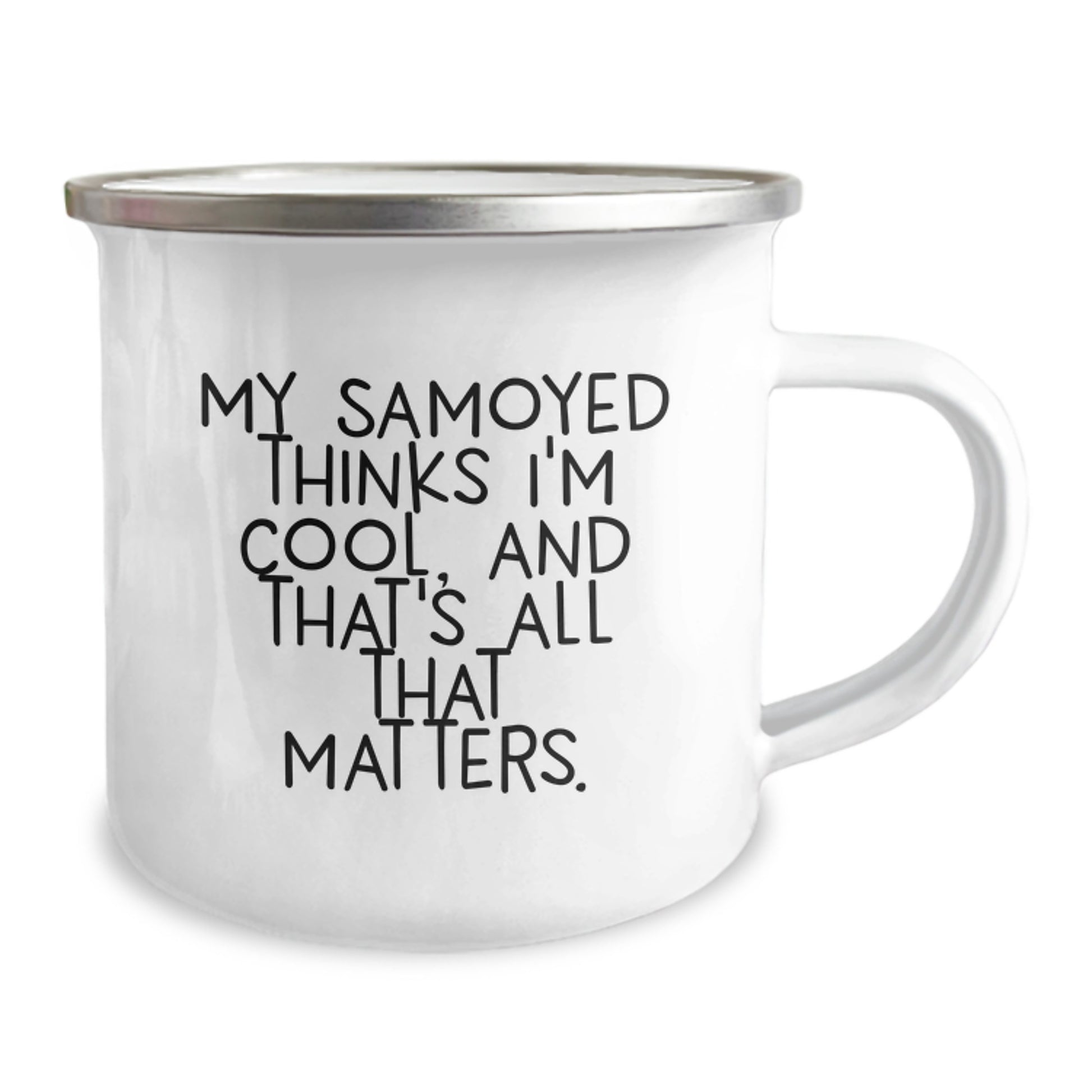 Funny Samoyed Dog Gifts from Men for Samoyed Dog Lovers on Birthday - 'My Samoyed Thinks I'm Cool, And That's All That Matters.' Camping Mug - Image 2