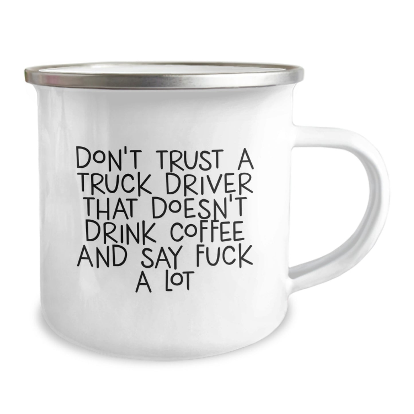 Funny Truck Driver Gifts for Birthday - 'Don't Trust A Truck Driver That Doesn't Drink Coffee And Say F--k A Lot' Camping Mug from Friends - Image 2