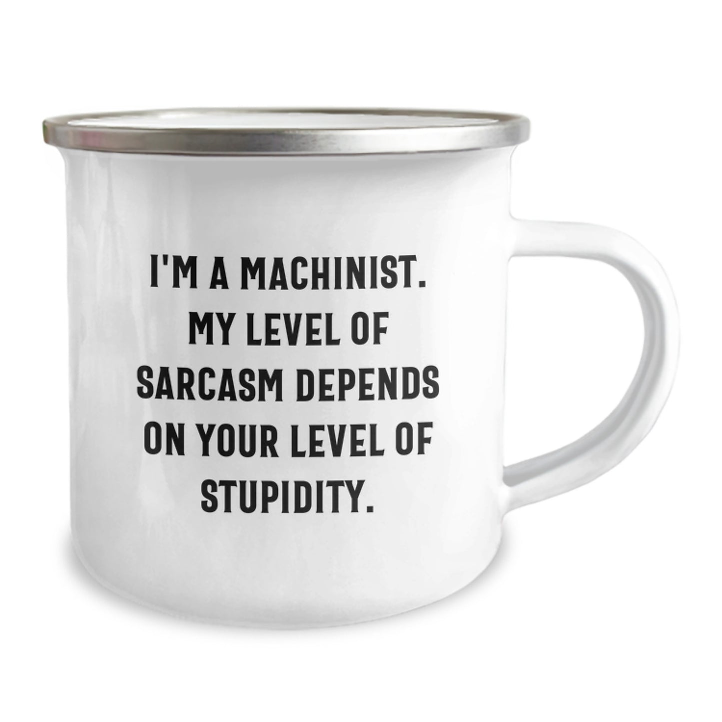 Funny Machinist Camping Mug Gifts for Men - I'm A Machinist, My Sarcasm Depends On Your Level Of Stupidity, Unique Christmas Unique Gifts from Friends to Family - Image 2
