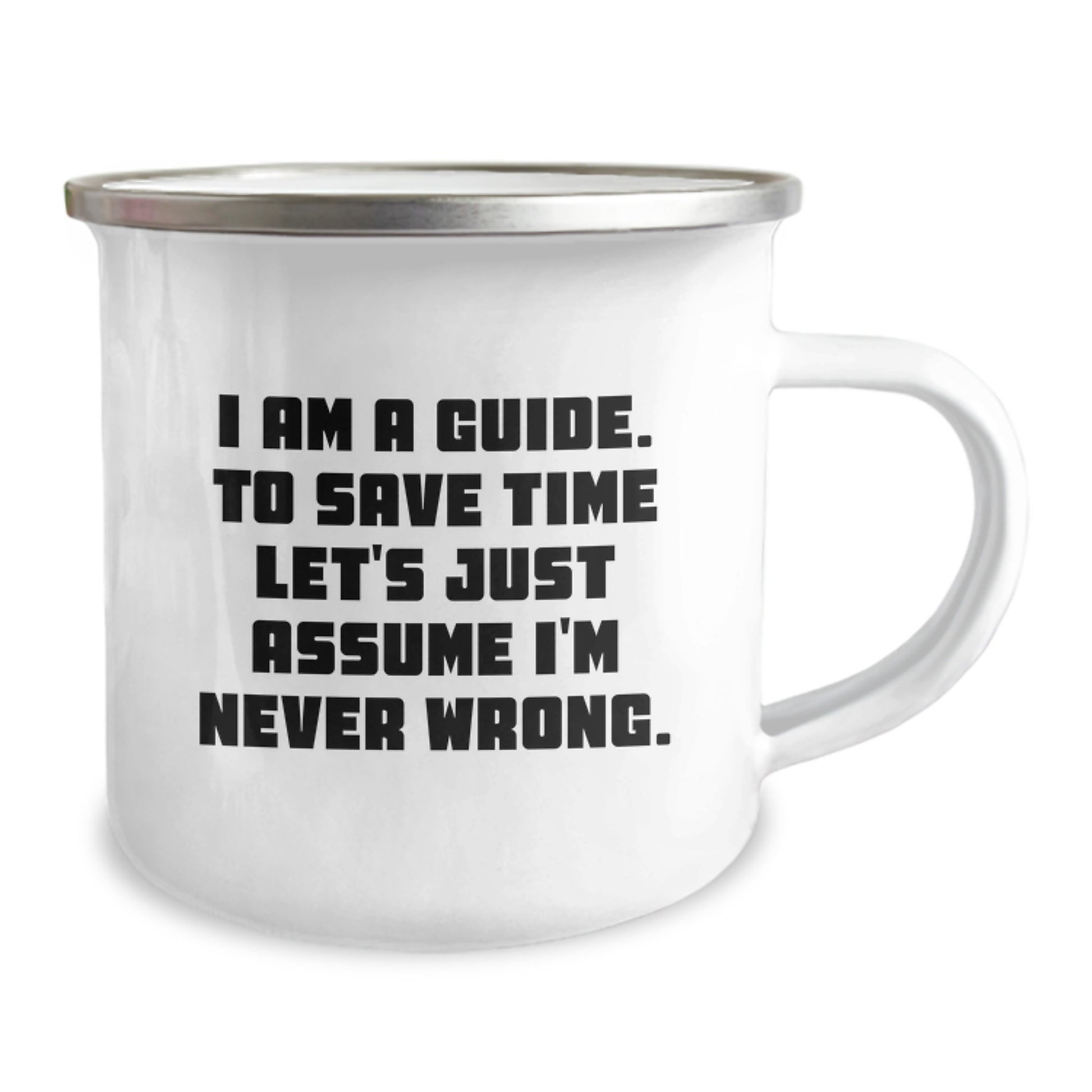 Funny Guide Gifts for Him Christmas Camping Mug - 'I Am A Guide. To Save Time Let's Just Assume I'm Never Wrong.' - Image 2