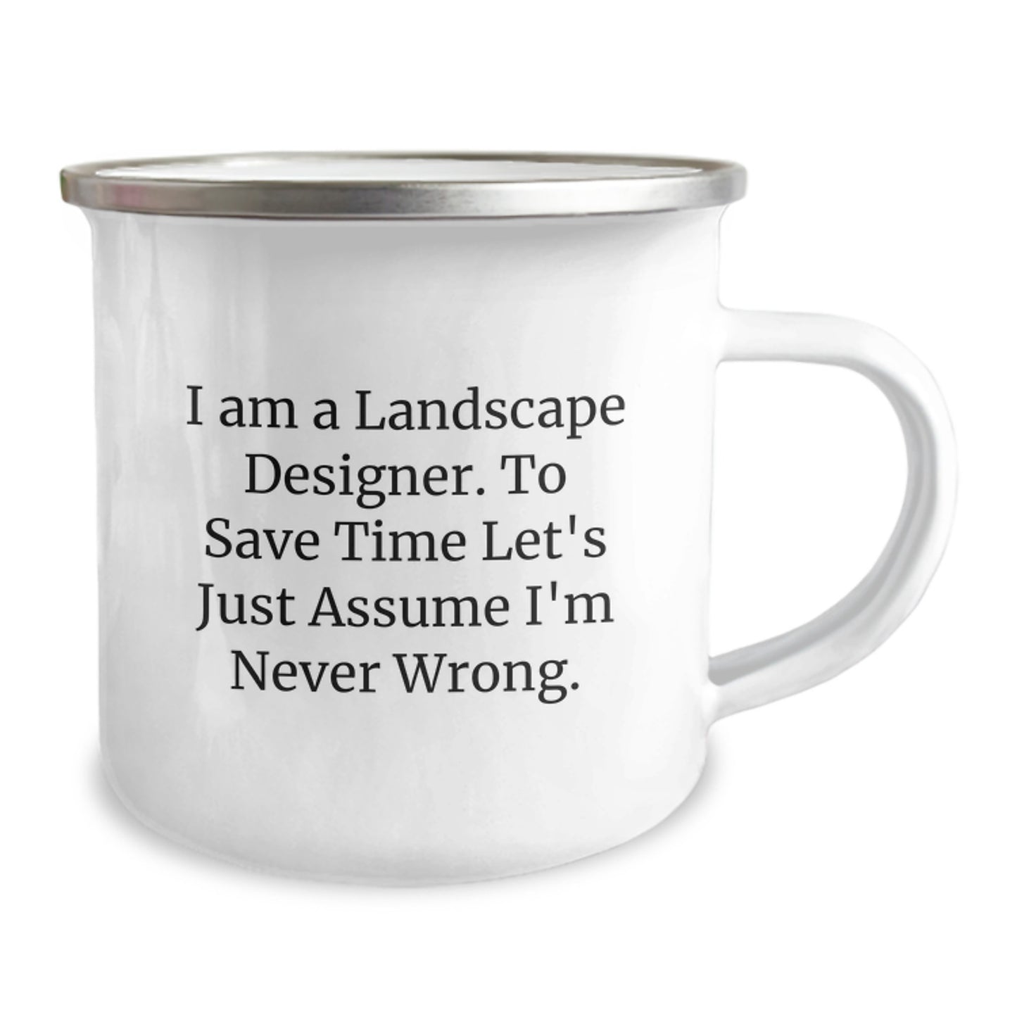 Funny Landscape Designer Gifts for Men - I Am Never Wrong Camping Mug, Birthday Present from Friends, 12 oz Stainless Steel Enamel Print - Image 2